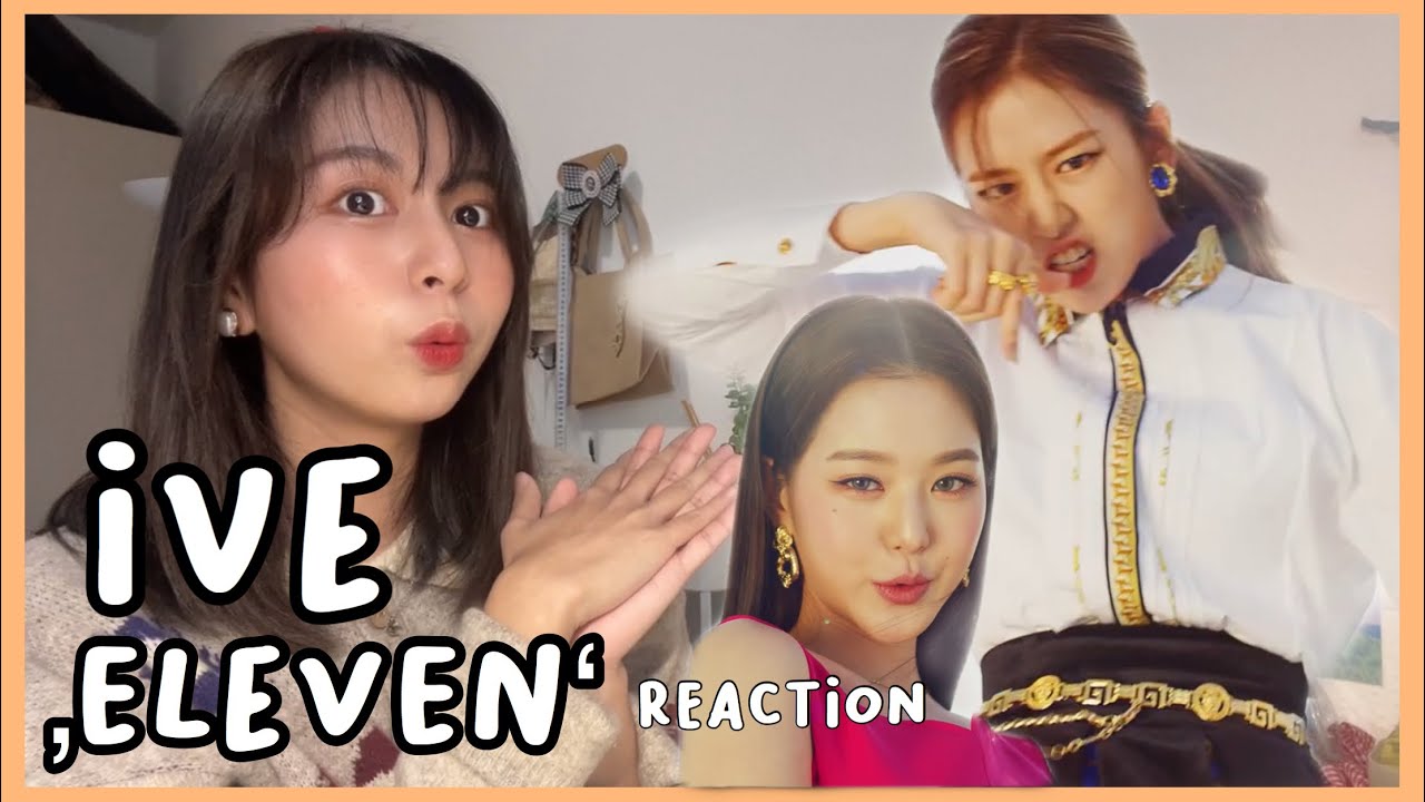 jp/kr/eng) IVE 아이브 ‚ELEVEN‘ MV reaction