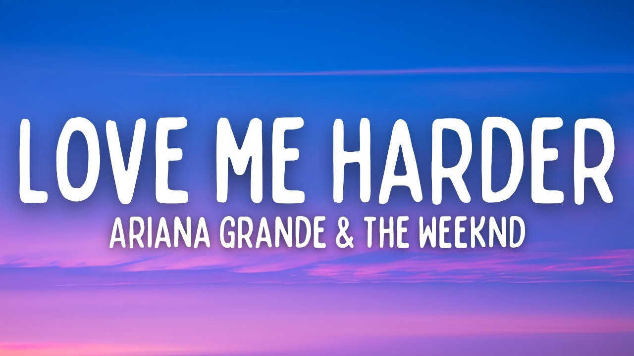 Ariana Grande & The Weeknd - Love Me Harder (Lyrics)