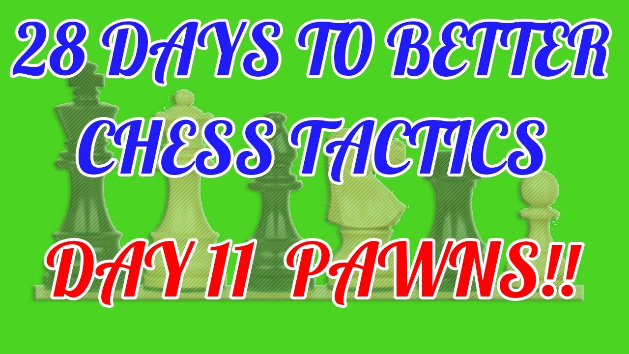 28 DAYS TO BETTER CHESS TACTICS - DAY 11 - PROMOTING PAWNS