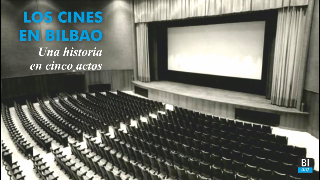 LOS CINES EN BILBAO. Una historia en cinco actos. bilbao arquitectura 048