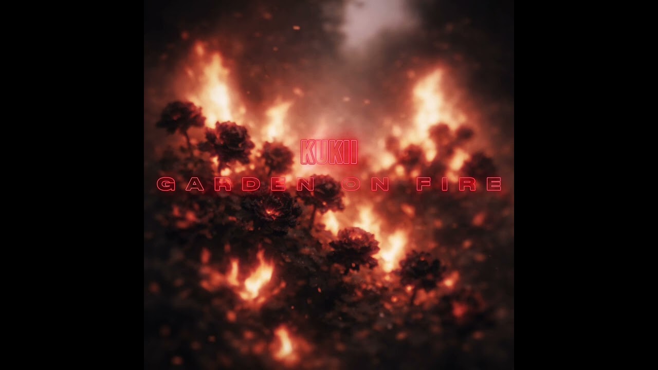 KUKII - GARDEN ON FIRE
