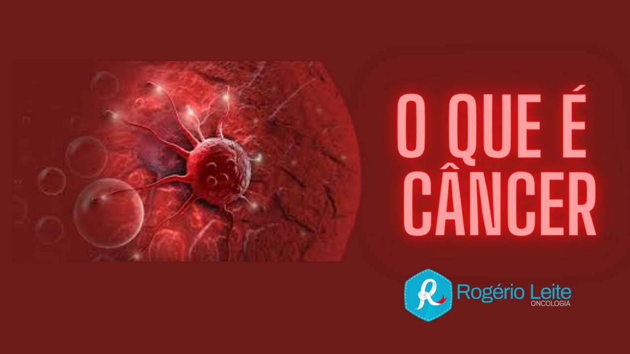 O que é o câncer [101]- Dr. Rogério Leite