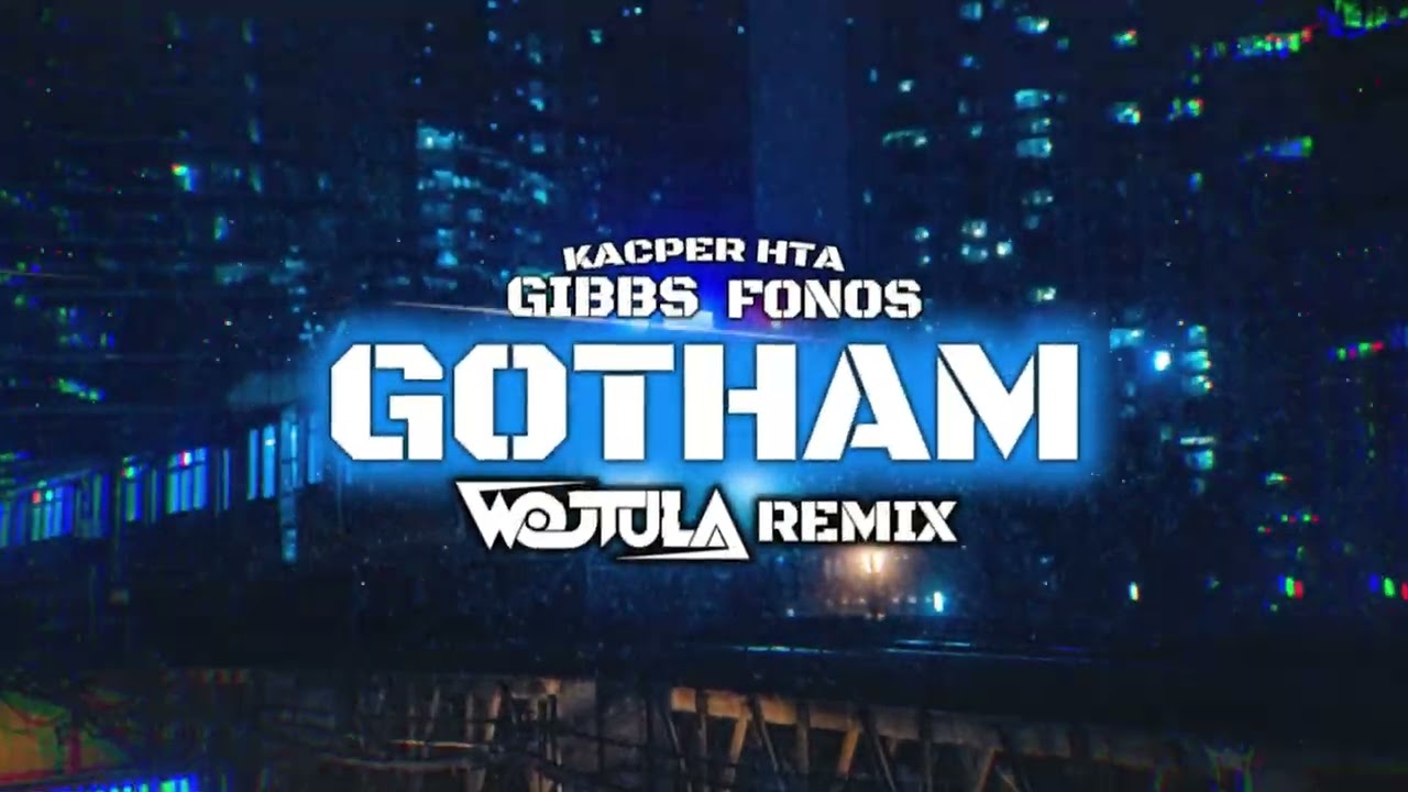 Kacper HTA x Fonos x Gibbs - Gotham (WOJTULA REMIX)