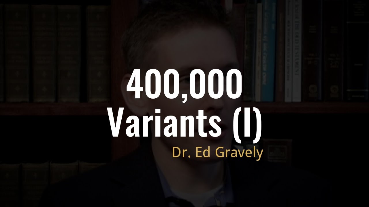 Aren't there 400,000 variants or errors in the New Testament? (Part 1)