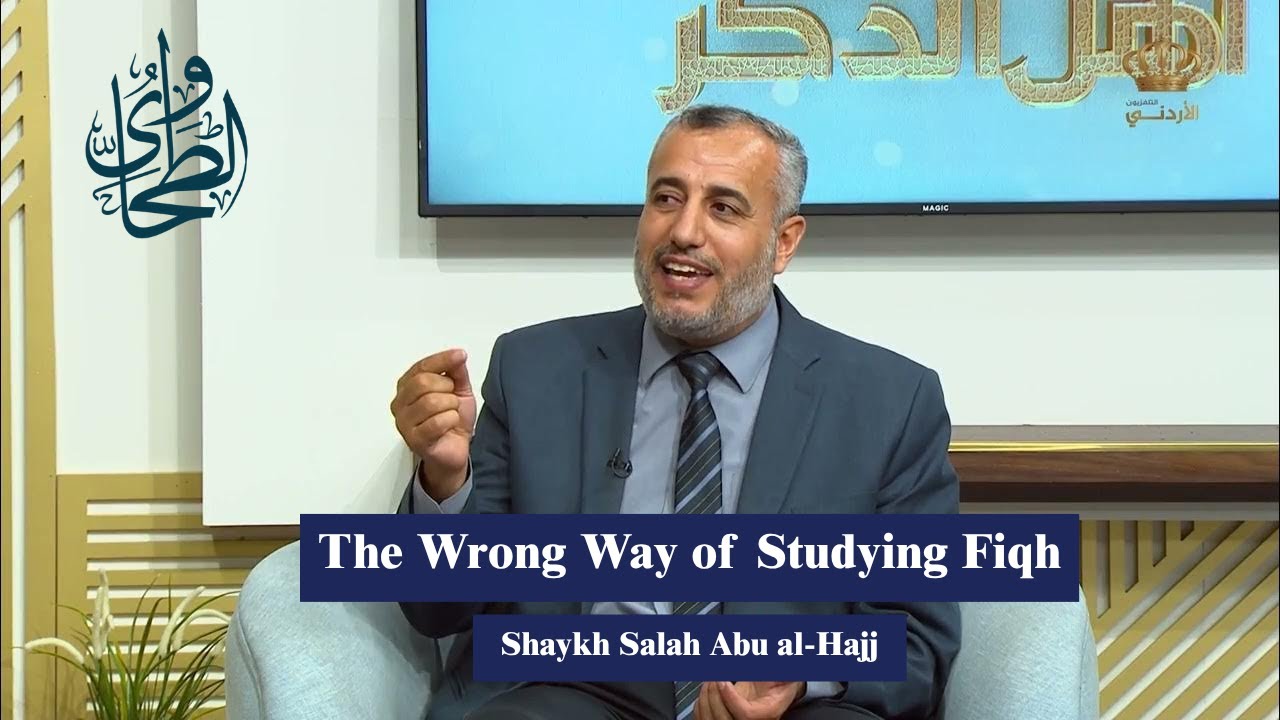 The wrong way of studying Fiqh - Shaykh Salah Abu al-Hajj