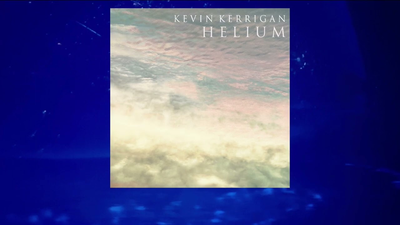 HELIUM | Kevin Kerrigan