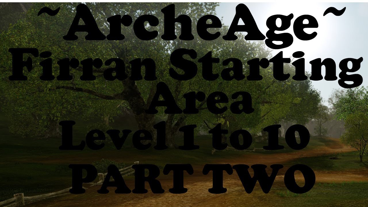 ArcheAge - Firran Level 1 to 10 (PART 2)