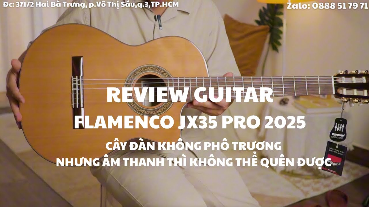 REVIEW GUITAR FLAMENCO JX35 PRO 2025 - MỘT CÂY ĐÀN ĐÁNG GIÁ CHO NGƯỜI CHƠI CHUYÊN NGHIỆP