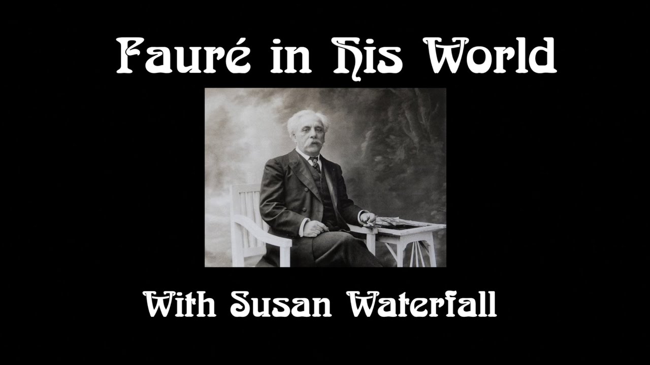 Faure in his World - with Susan Waterfall