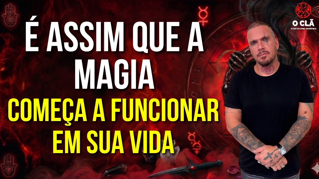 É assim que a Magia começa a funcionar em sua vida | O CLÃ