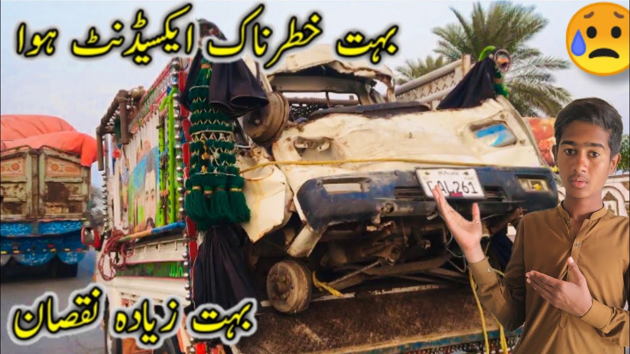 Bhot KhtarNak Accident Hoa Or Bhot Ziada Nuqsan 😭😥🙏🙏