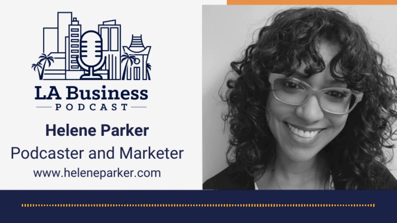 Helene Parker - Building Business Through Podcasts