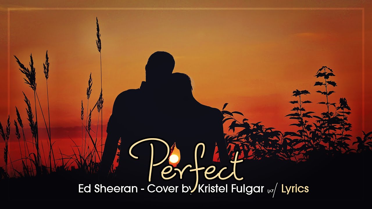 Perfect - Female Version Lyrics // Girl Cover by Kristel Fulgar // Ed Sheeran