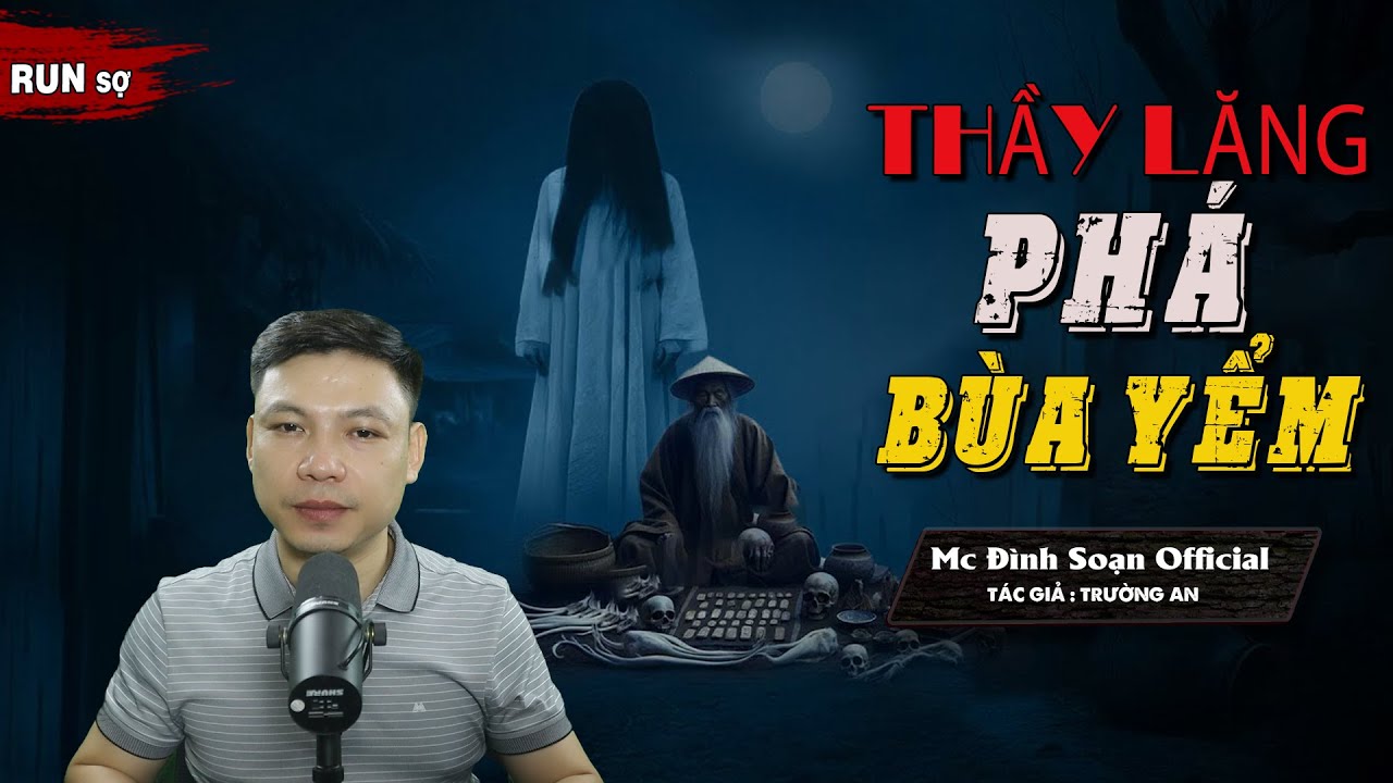 Đọc Truyện Ma: THẦY LĂNG PHÁ BÙA YỂM - Truyện ma làng quê mới về BÙA YỂM MC Đình Soạn Kể RUN sợ