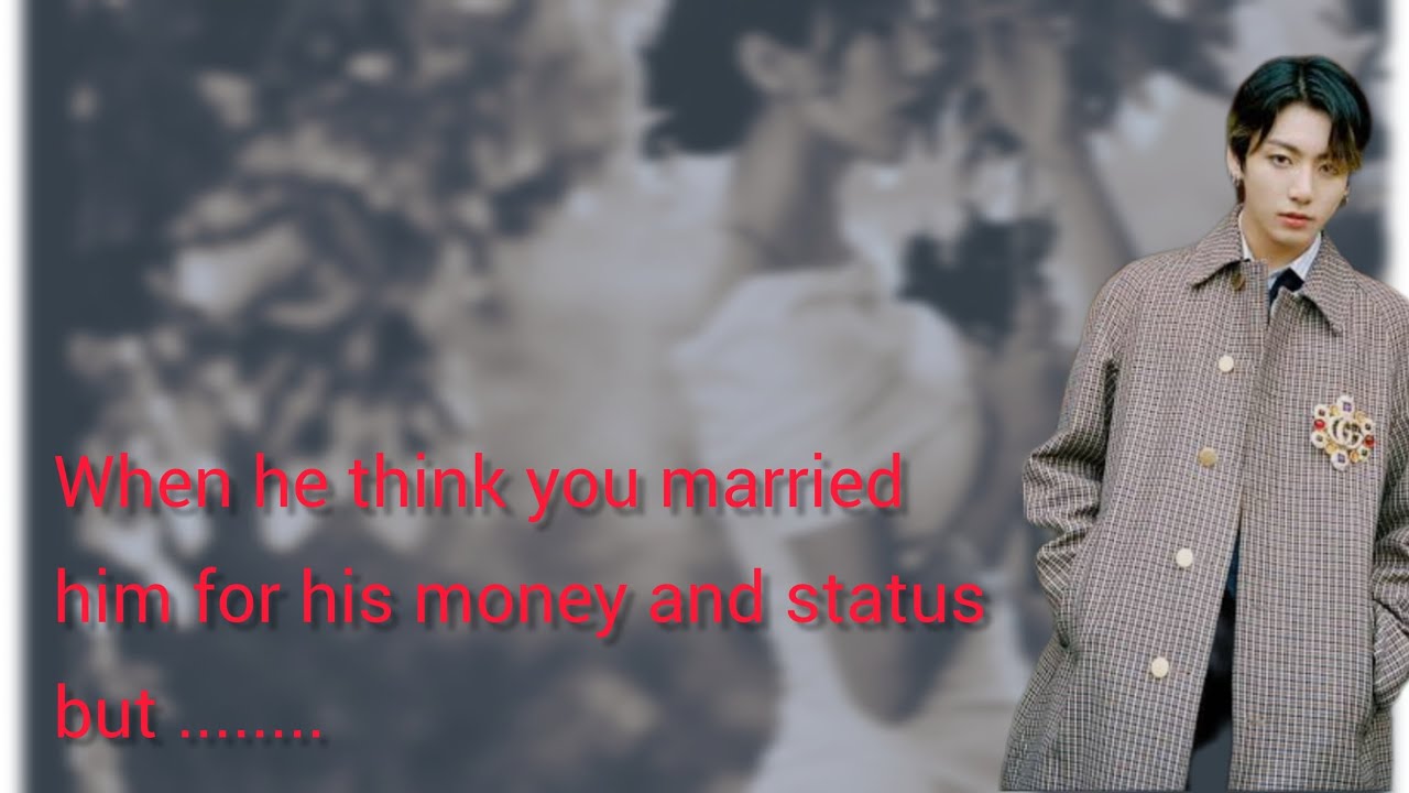 When he think you married him for money part 2 