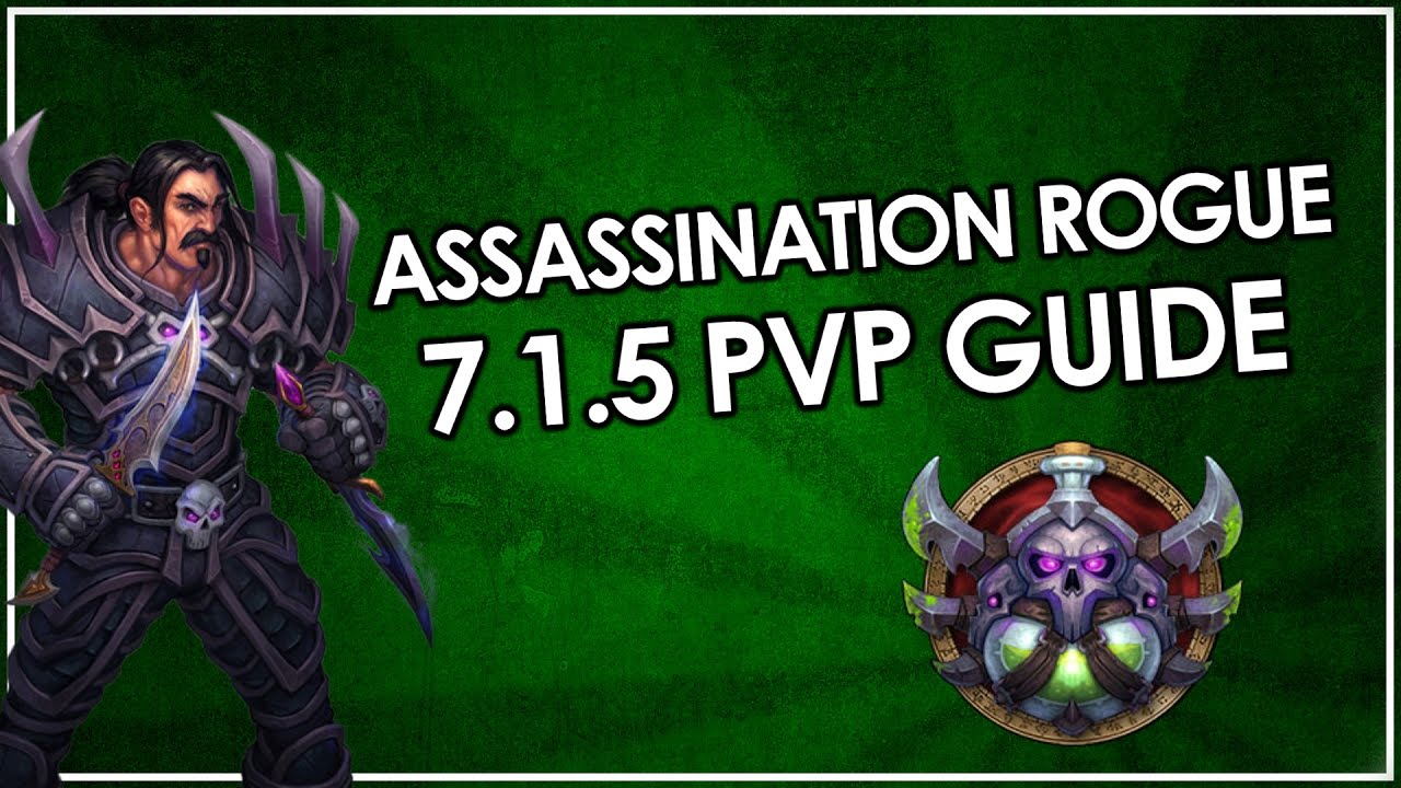 Assassination Rogue PvP Guide Legion 7.1.5 - World of Warcraft: Legion 7.1.5