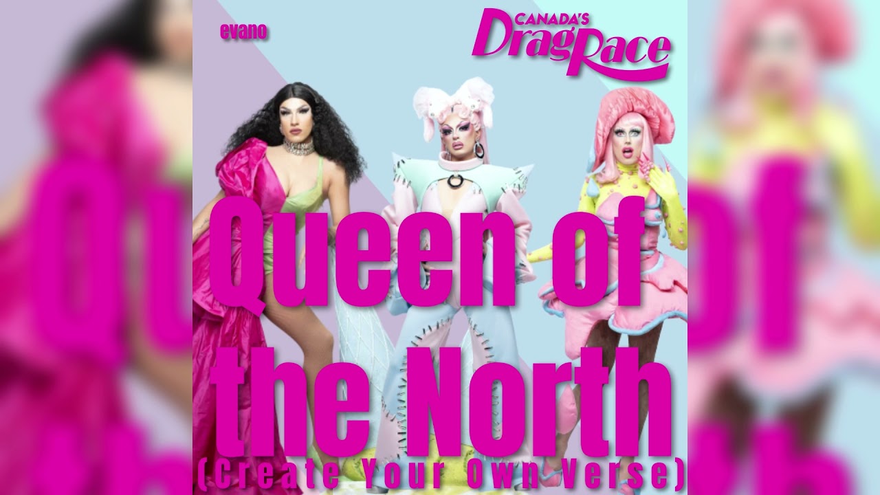Queen of the North - Brooke Lynn Heights (Create your own verse)