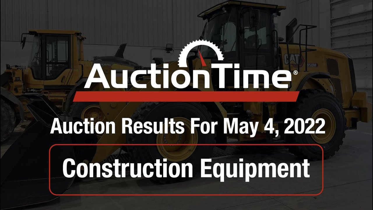 AuctionTime Construction Results May 4, 2022