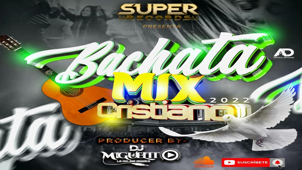 Bachata Mix Cristiano-By Dj Miguelito-Super Records 2022