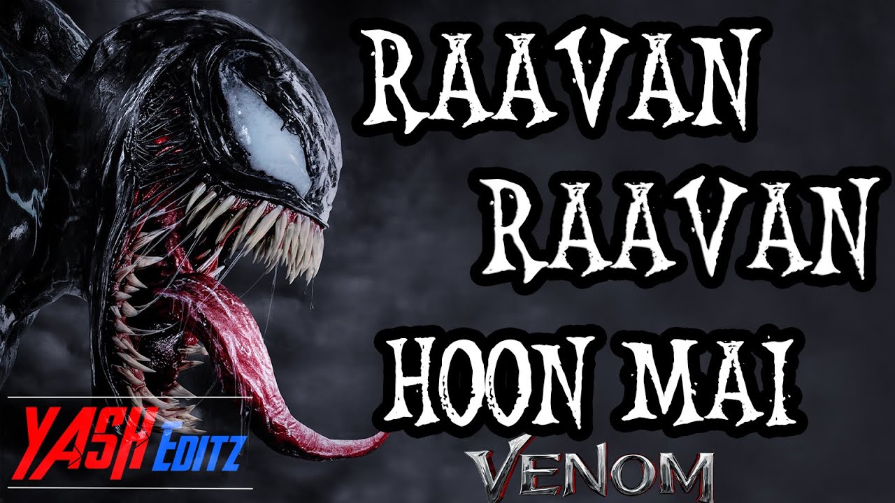Raavan Hoon Mai - Venom 🔥🔥 || Marvel Studios || Marvels Villian#1 || YASH Editz