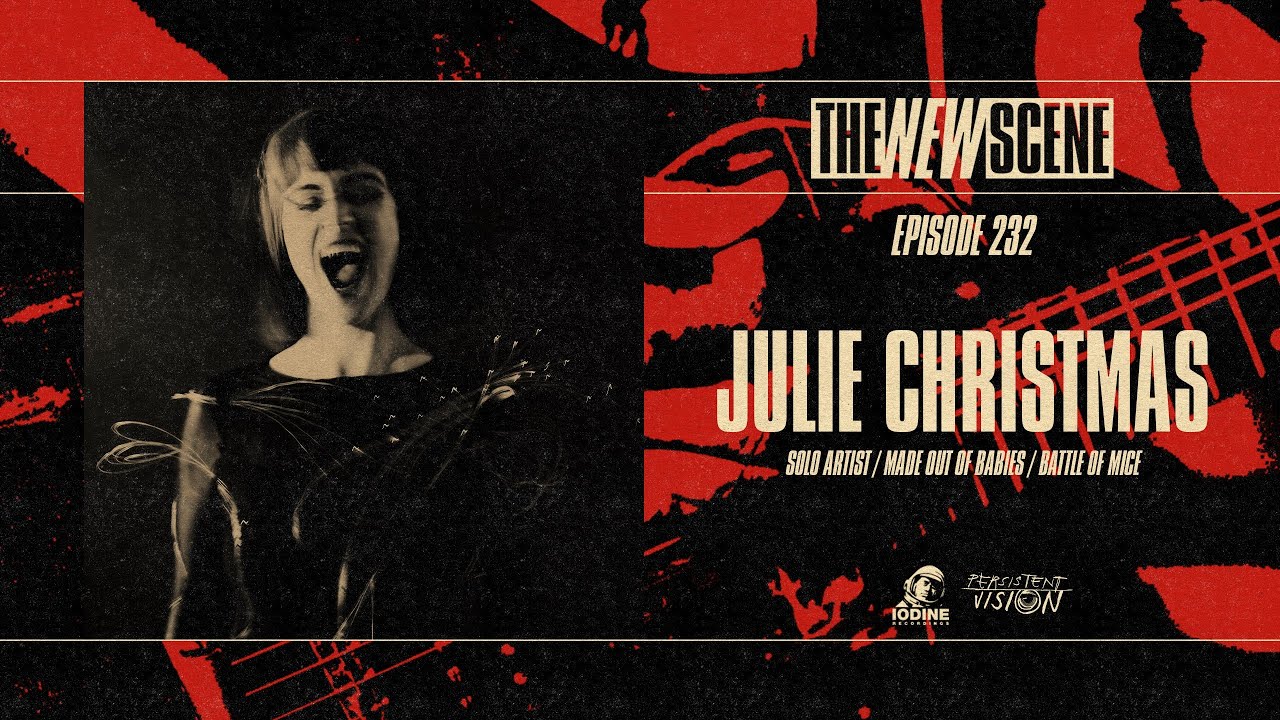 Ep. 232: Julie Christmas (Solo Artist / Made Out of Babies / Battle of Mice)