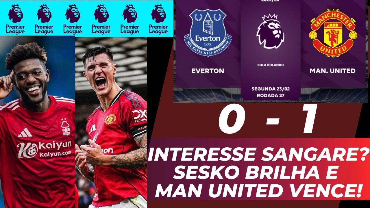 SESKO BRILHA MAIS UMA VEZ ! PÓS JOGO EVERTON 0 X 1 MANCHESTER UNITED