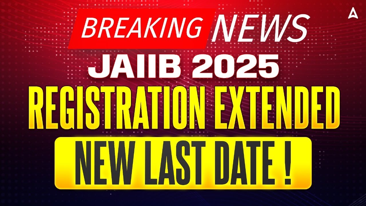 🚨 BREAKING NEWS | JAIIB May 2025 REGISTRATION EXTENDED | IIBF Latest Update 2025 📰