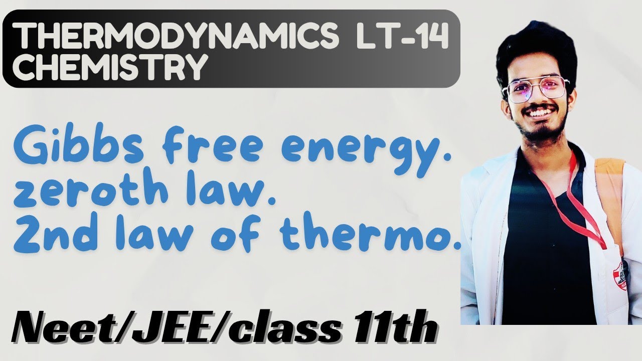 Thermodynamics Lt-14 || Gibbs free energy | 3rd and zeroth law || Neet /JEE / class 11th chemistry 