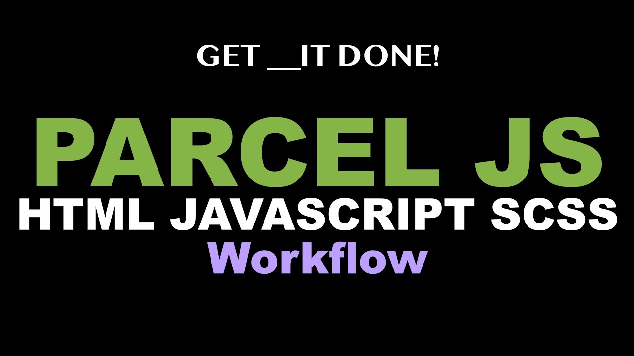 Parcel JS HTML JavaScript CSS (SCSS, SASS) Workflow - Parcel Bundler Comprehensive Overview