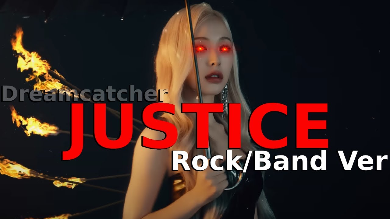 Dreamcatcher 드림캐쳐  - JUSTICE (Rock/Band ver.)