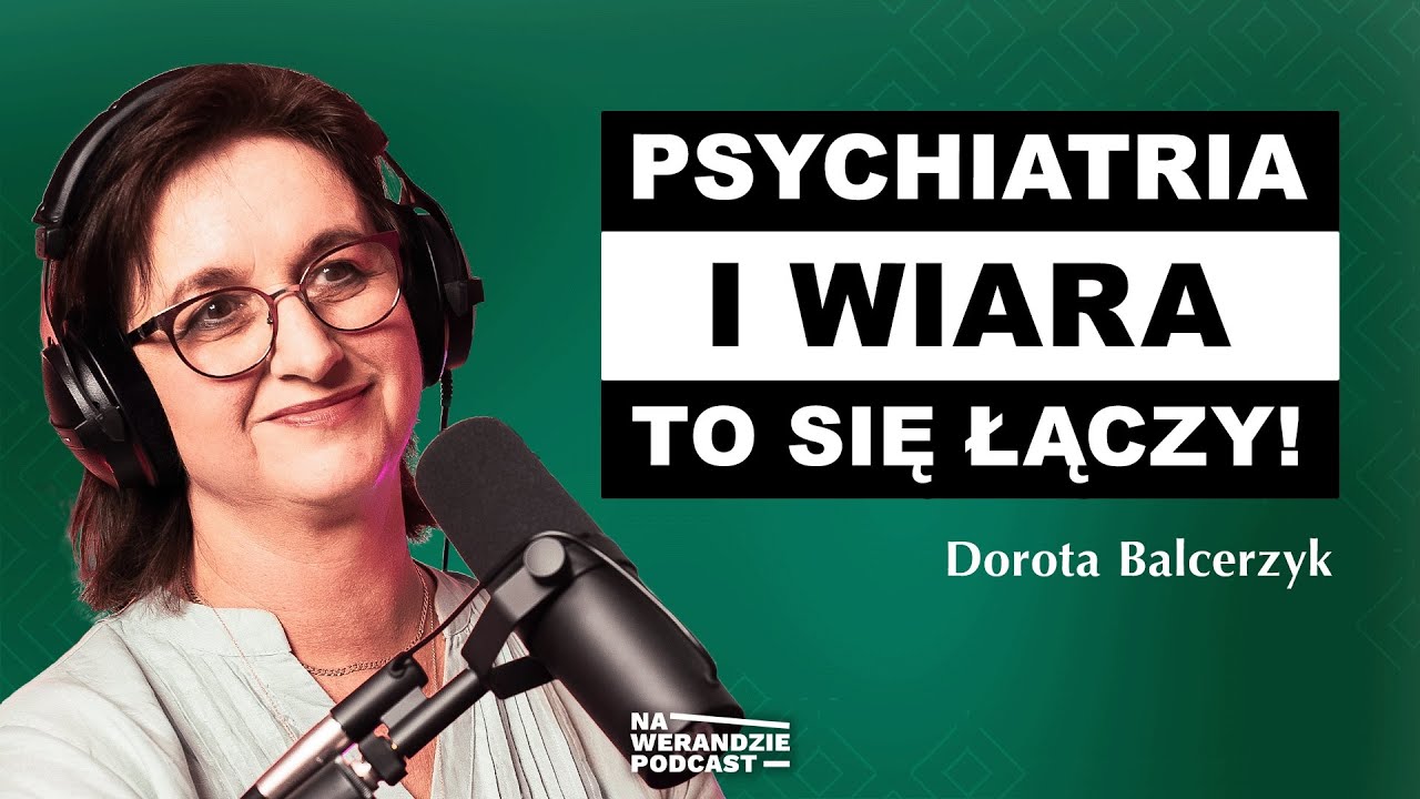Jestem psychiatrą i nie wierzyłam w Boga… aż do TEGO dnia [Na Werandzie Podcast #190]