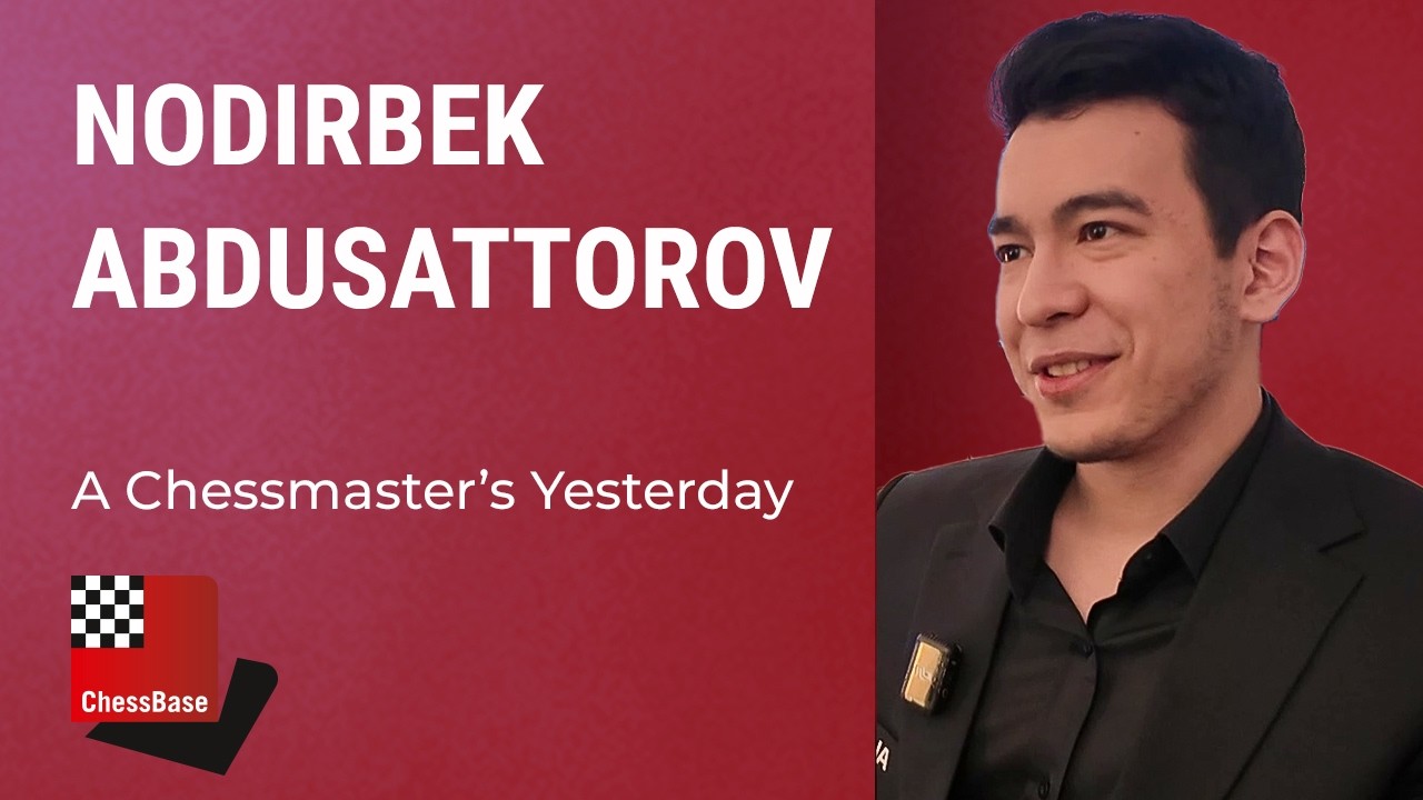 Nodirbek Abdusattorov - A Chessmaster's Yesterday