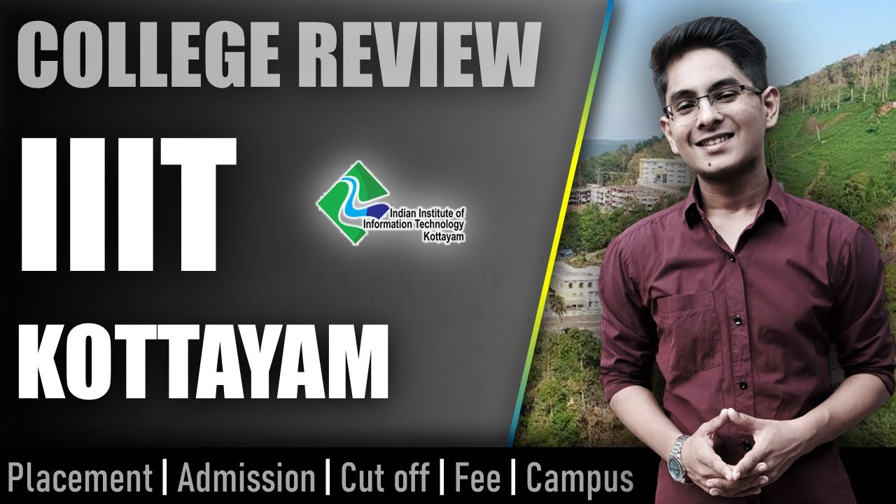 IIIT Kottayam college review | admission, placement, cutoff, fee, campus