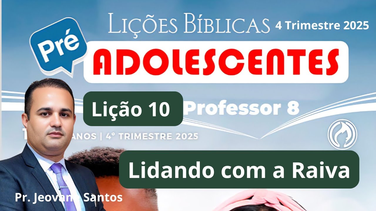 Lição  10  Pré-adolescentes - Lidando com a Raiva  (EBD 4 Trimestre 2025)
