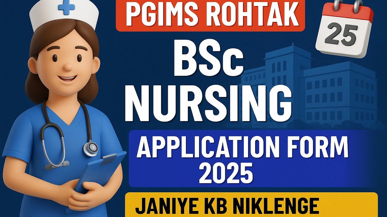 Pgims rohtak Bsc Nursing application form 2025 ll Pgims rohtak Bsc Nursing entrance exam 2025 ll