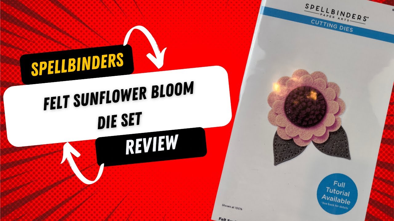 Spellbinders Felt Sunflower Bloom Die set Review