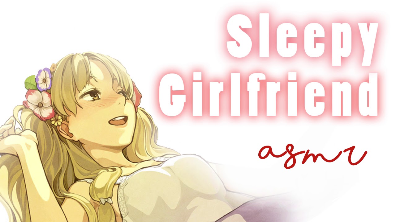 ~Sleepy Girlfriend~ Roleplay [ASMR]