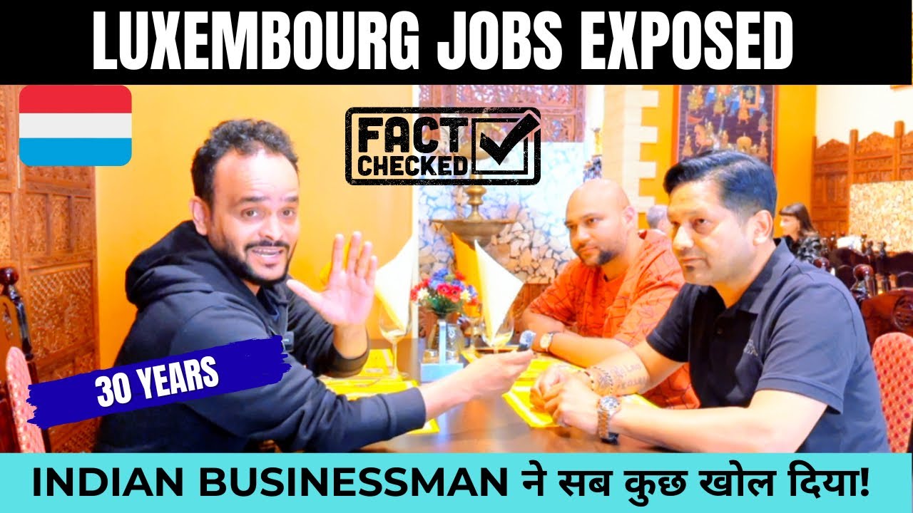 Luxembourg 🇱🇺 JOBS EXPOSED | Indian Businessman ने सब खोल दिया 