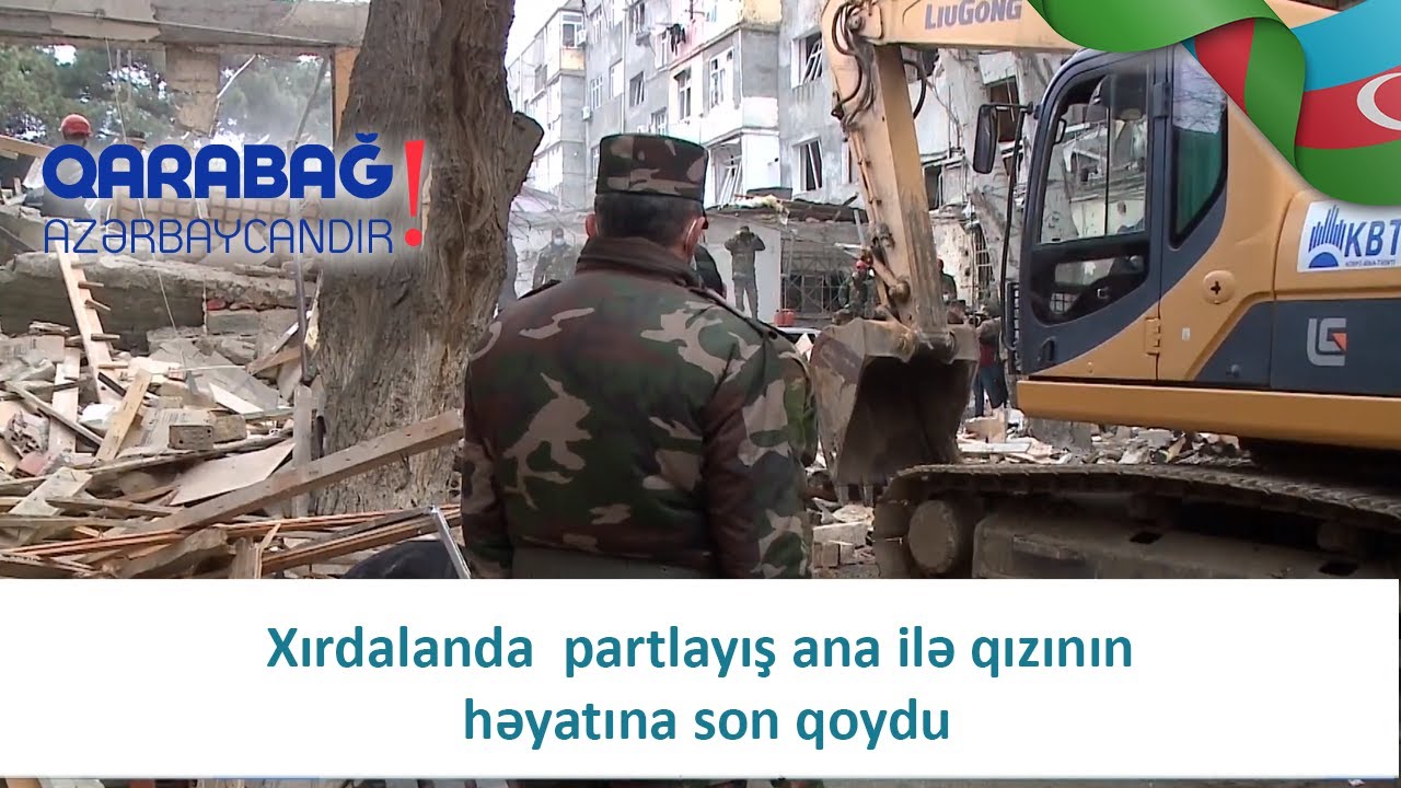 Xırdalanda  partlayış ana ilə qızının həyatına son qoydu 26012021
