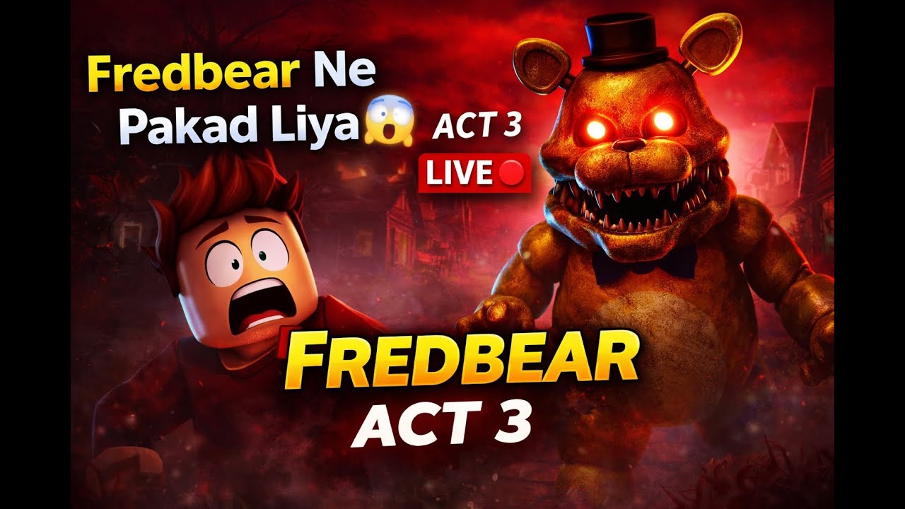 LIVE 🔴HELLO FREDBEAR 😱 ACT 3 | Sabse Darawna Roblox Horror