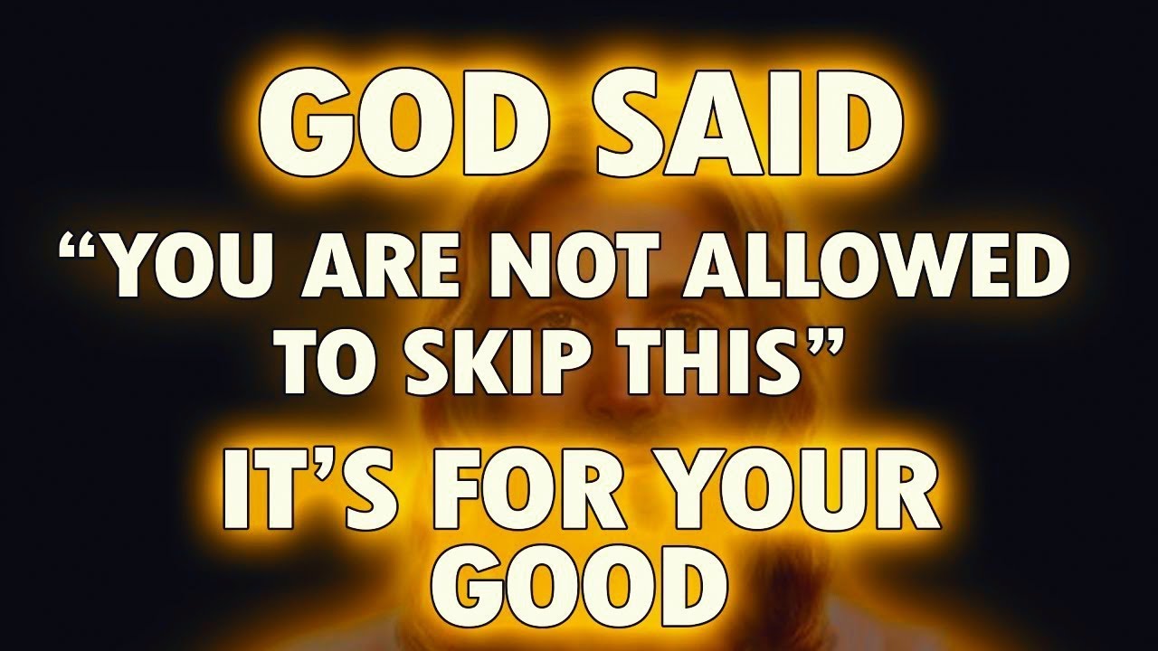 GOD SAYS DON'T SKIP IT ‼ THIS IS FOR YOU OWN GOOD | God Helps