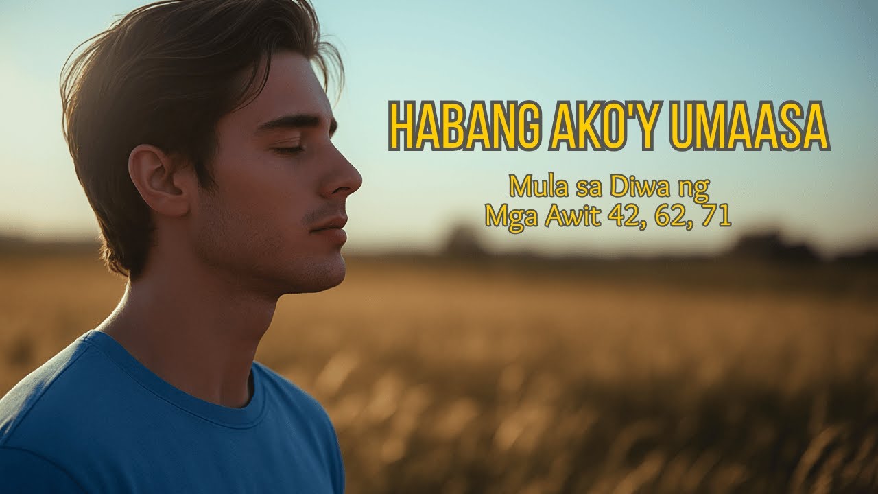 🎵 Habang Ako'y Umaasa | Tagalog Worship Ballad of Hope & Trust 📖 Psalms 42, 62, 71