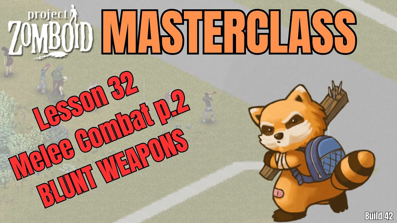 Project Zomboid Masterclass Lesson 32 | Blunt Weapons| Melee Weapons Pt. 2 |