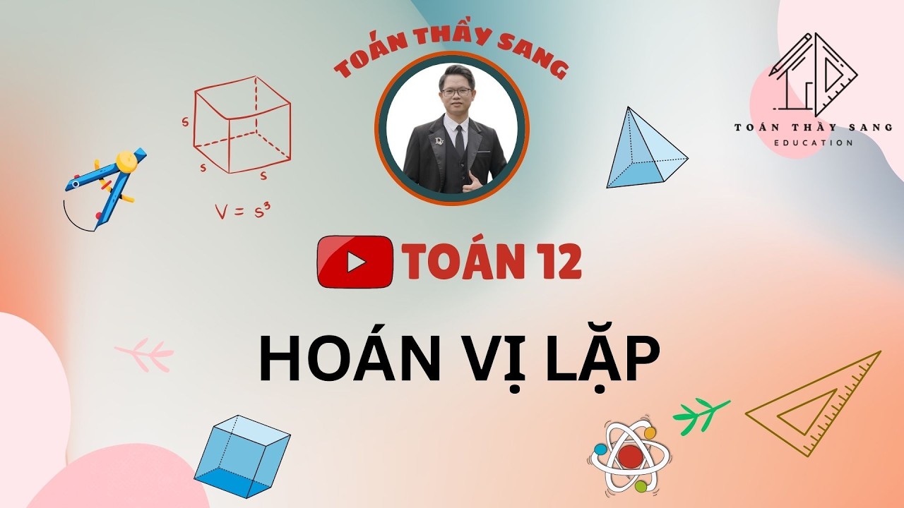 [TOÁN 12 CA 1] - HOÁN VỊ LẶP
