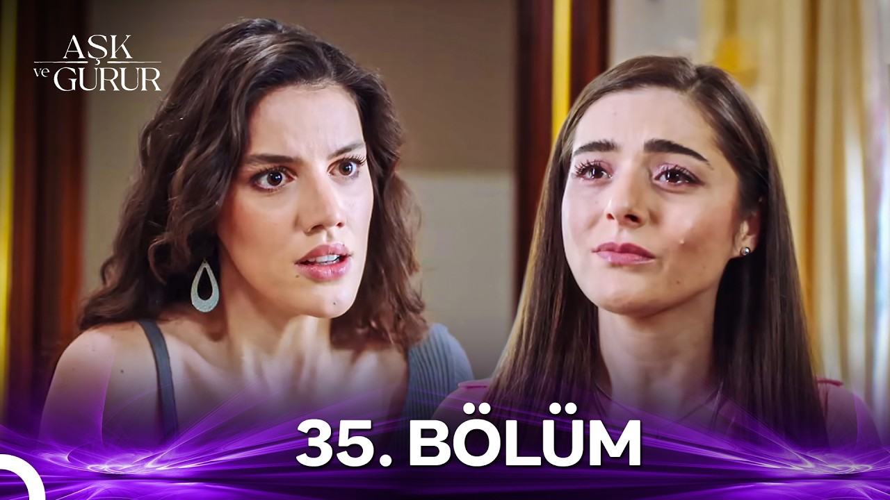 Aşk ve Gurur 35. Bölüm