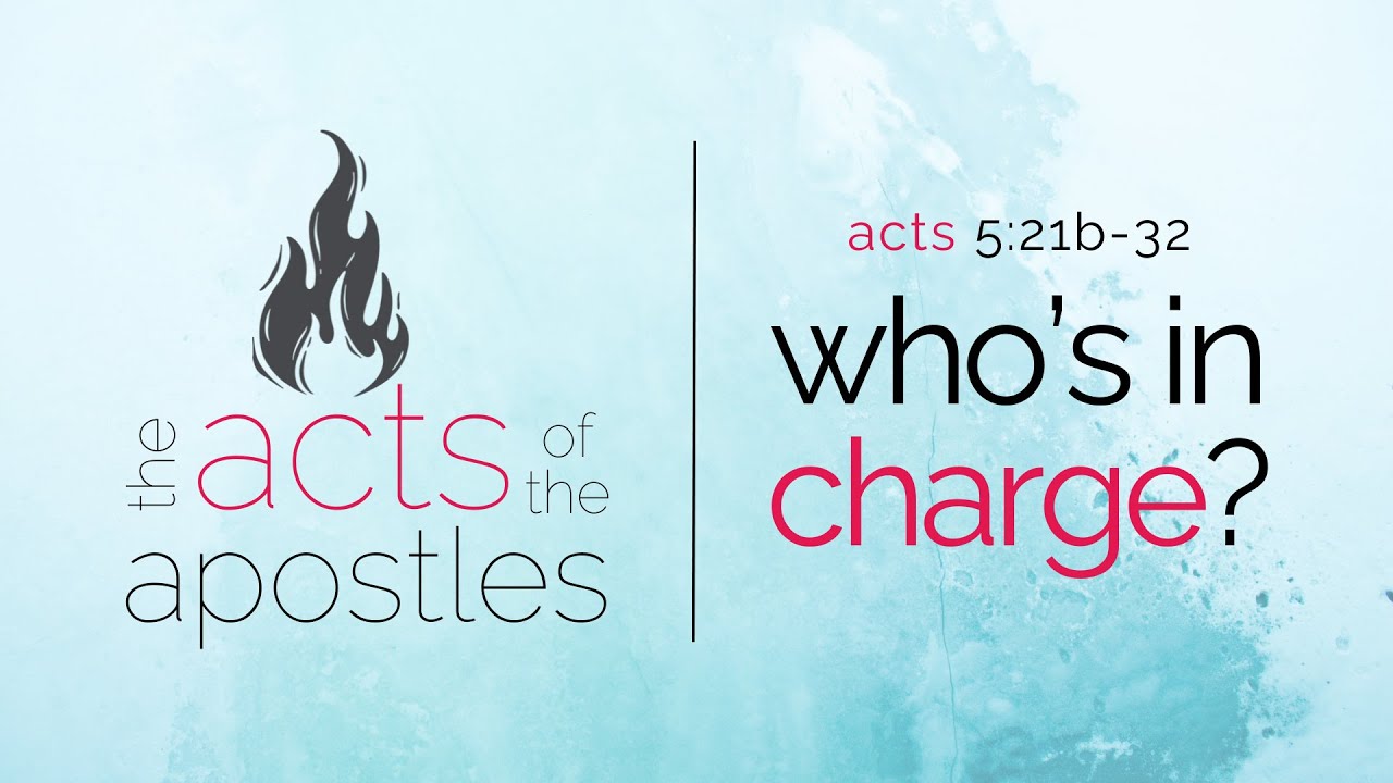Who's In Charge? | Acts 5:21B-32 | 02.04.24