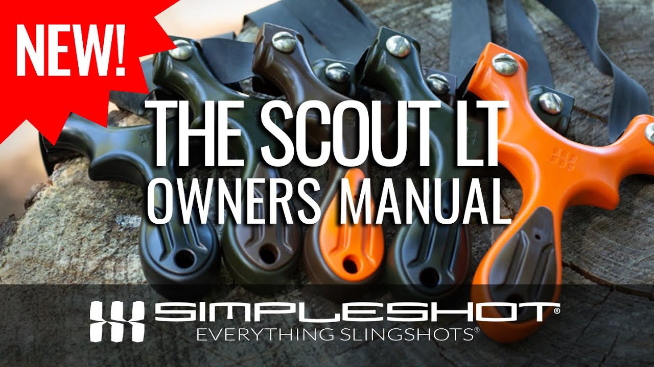 Scout LT Owners Manual - Get to know the new slingshot from SimpleShot.