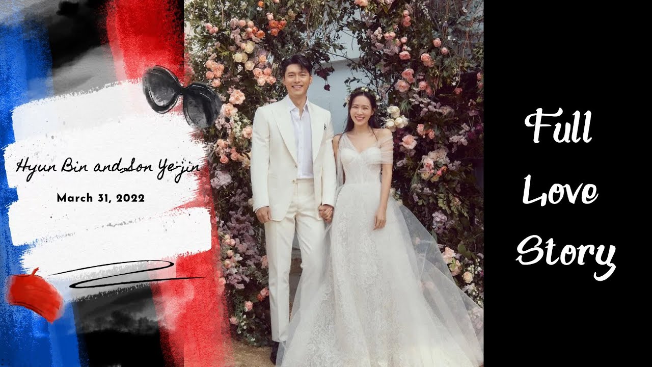 HYUN BIN AND SON-YEJIN GOT MARRIED! : FULL LOVE STORY