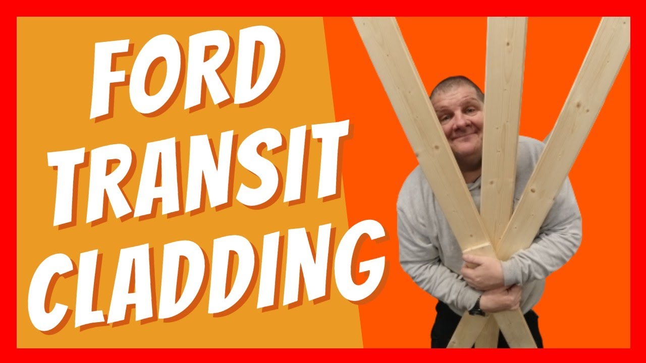 Ford Transit Campervan Conversion - Cladding