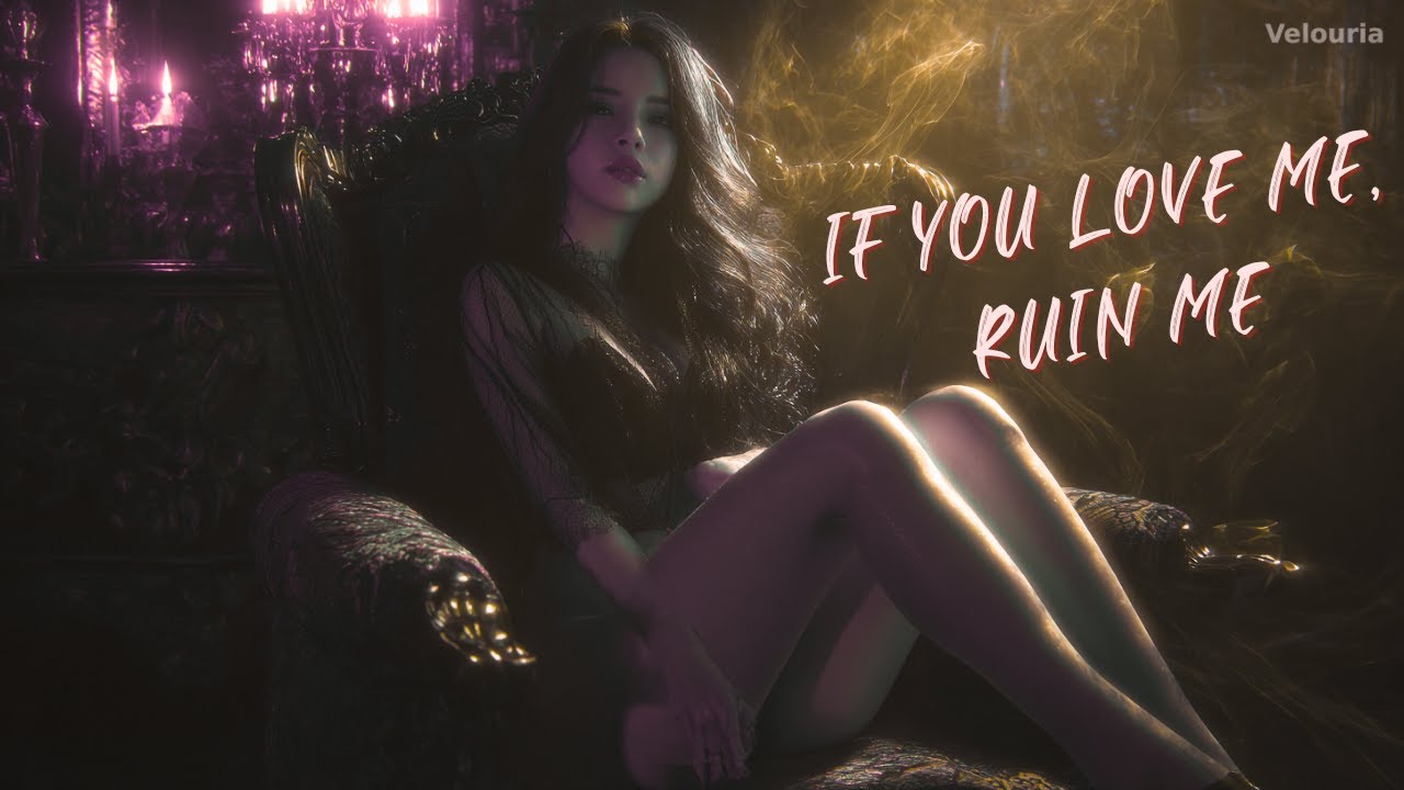If You Love Me, Ruin Me 🌑  Dark Pop × Toxic Romance（Lyrics Video）